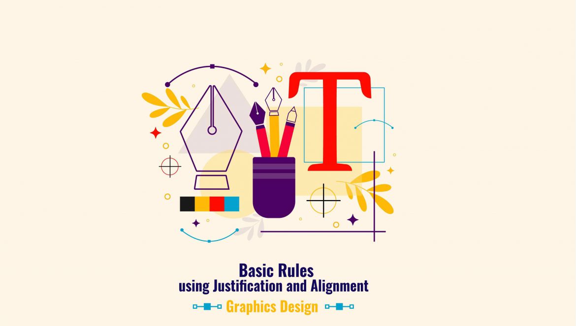 Basic Rules to follow while using Justification and Alignment in Graphic Design
