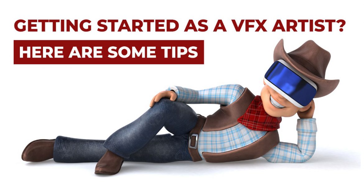 Getting started as a VFX artist? Here are some tips